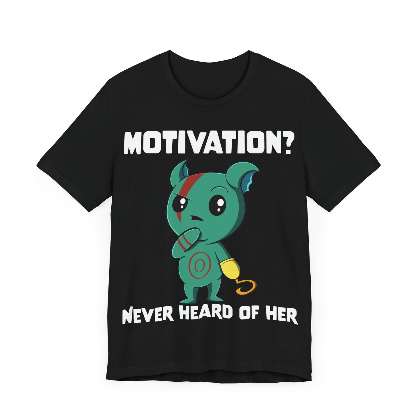 “Motivation? Never Heard of Her.” T-Shirt – Featuring Chibi Shorty from Monix