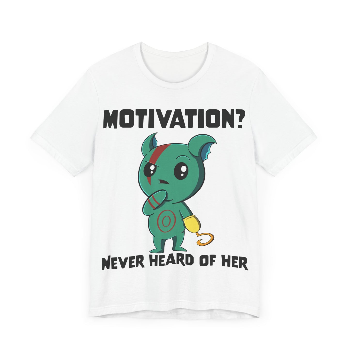 “Motivation? Never Heard of Her.” T-Shirt – Featuring Chibi Shorty from Monix